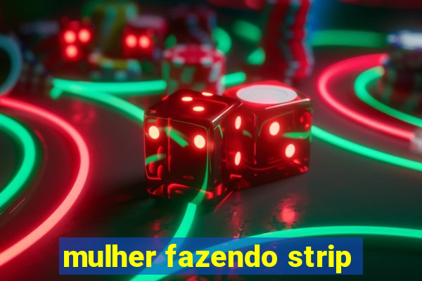 mulher fazendo strip